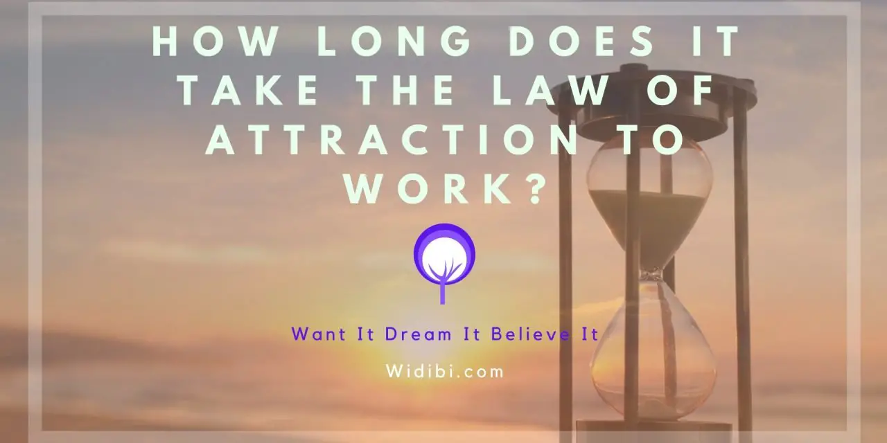 How Long Does it take the Law of Attraction to Work?