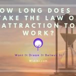 How Long Does it take the Law of Attraction to Work?