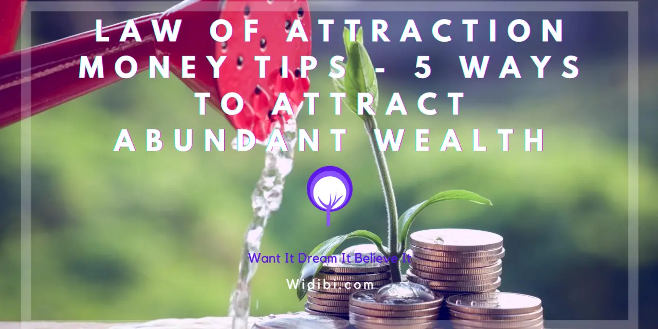 Law of Attraction Money Tips – 5 Ways to Attract Abundant Wealth