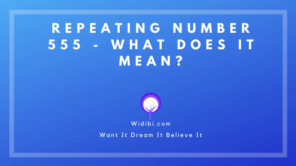 Repeating Number 555 – What Does It Mean? - Widibi