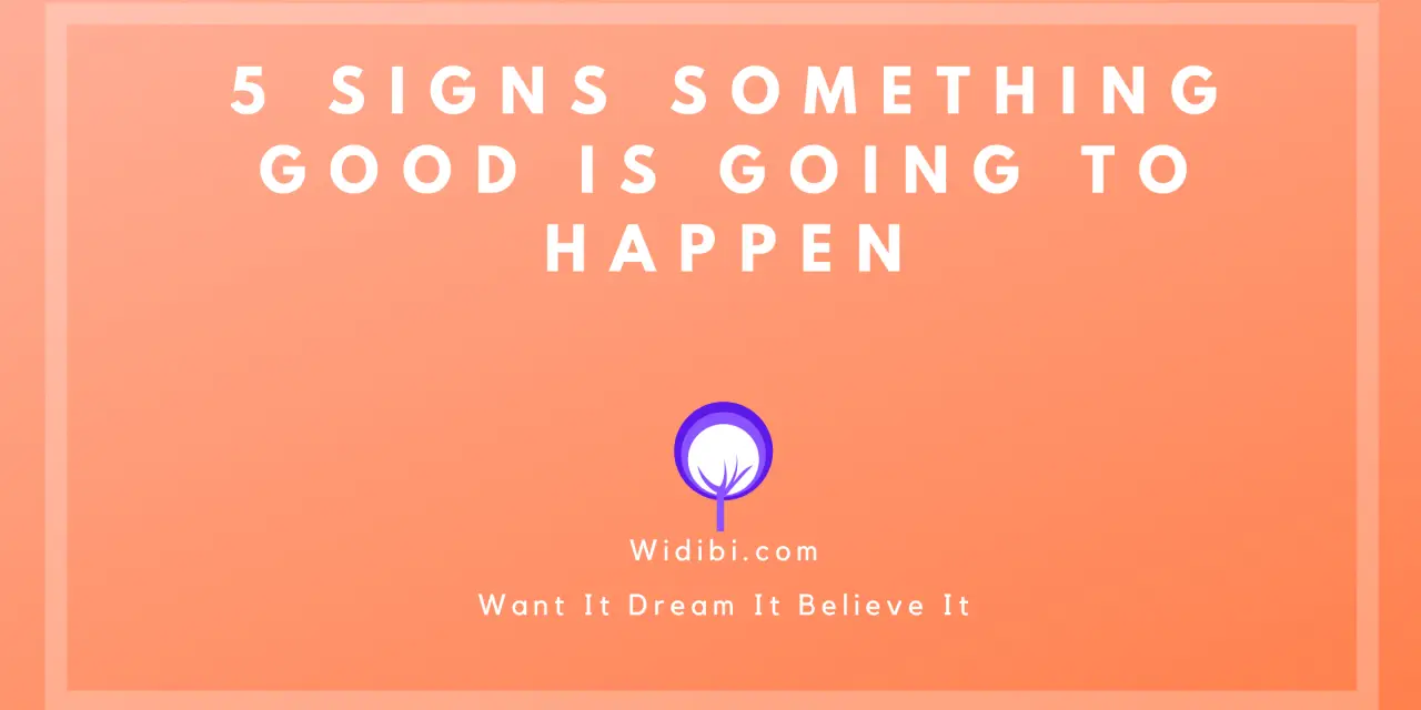 5 Signs Something Good is Going to Happen
