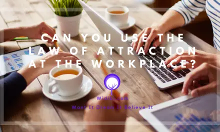 Can You Use the Law of Attraction at the Workplace?
