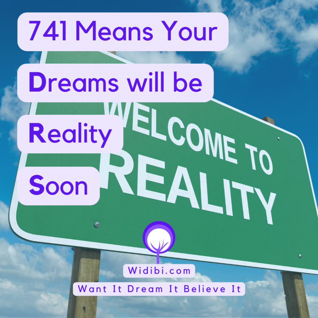 741 means your Dreams will be Reality Soon