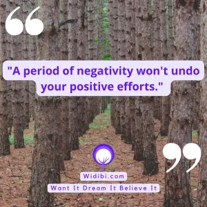 A period of negativity won't undo your positive efforts.