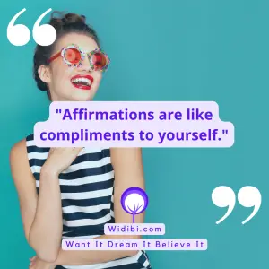 Affirmations are like compliments to yourself