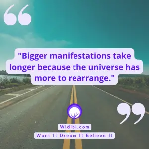 Bigger manifestations take longer because the universe has more to rearrange