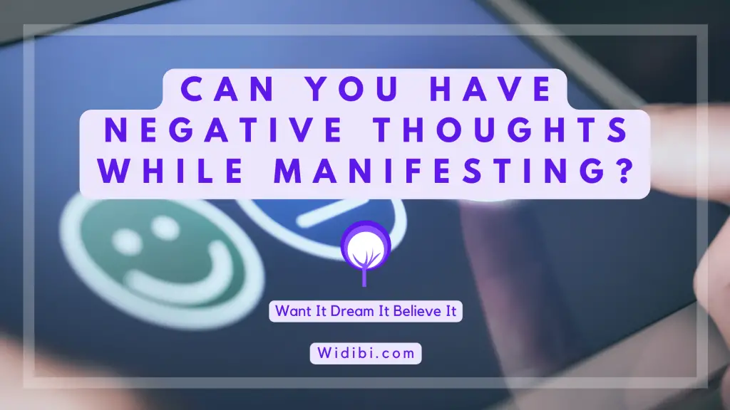 can-you-have-negative-thoughts-while-manifesting-widibi