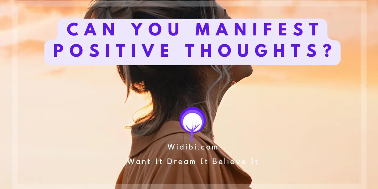 Can You Manifest Positive Thoughts? – A Quick and Easy Method