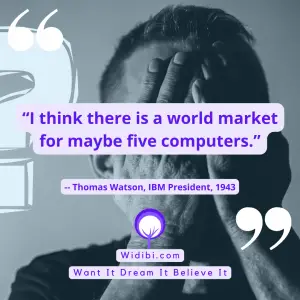 “I think there is a world market for maybe five computers.”