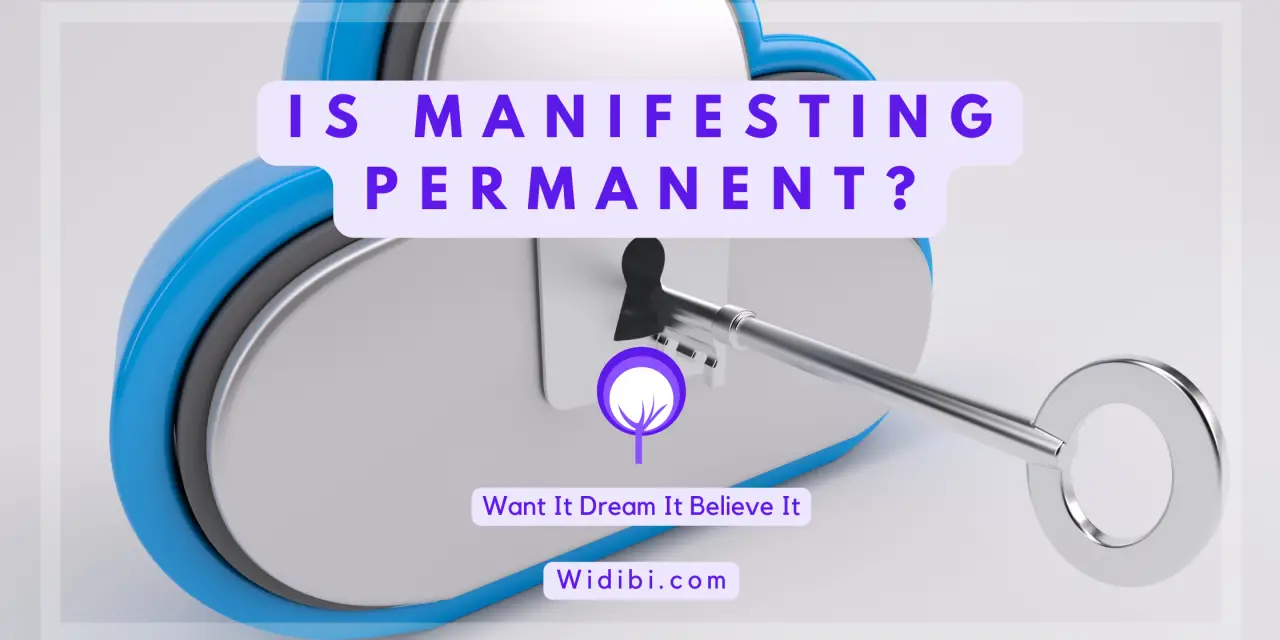 Is Manifesting Permanent?