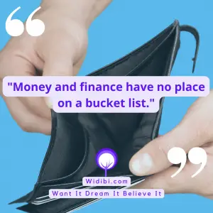 Money and finance have no place on a bucket list.