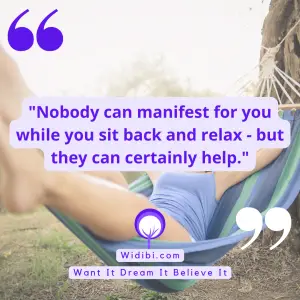 Nobody can manifest for you while you sit back and relax - but they can certainly help.