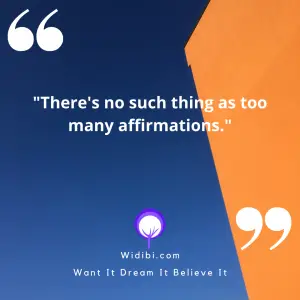 There's no such thing as too many affirmations.