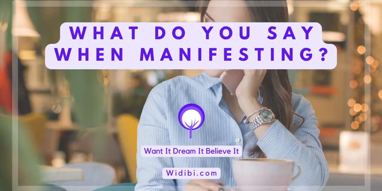 What Do You Say When Manifesting? – How to Speak Your Dreams!