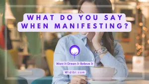 What Do You Say When Manifesting?