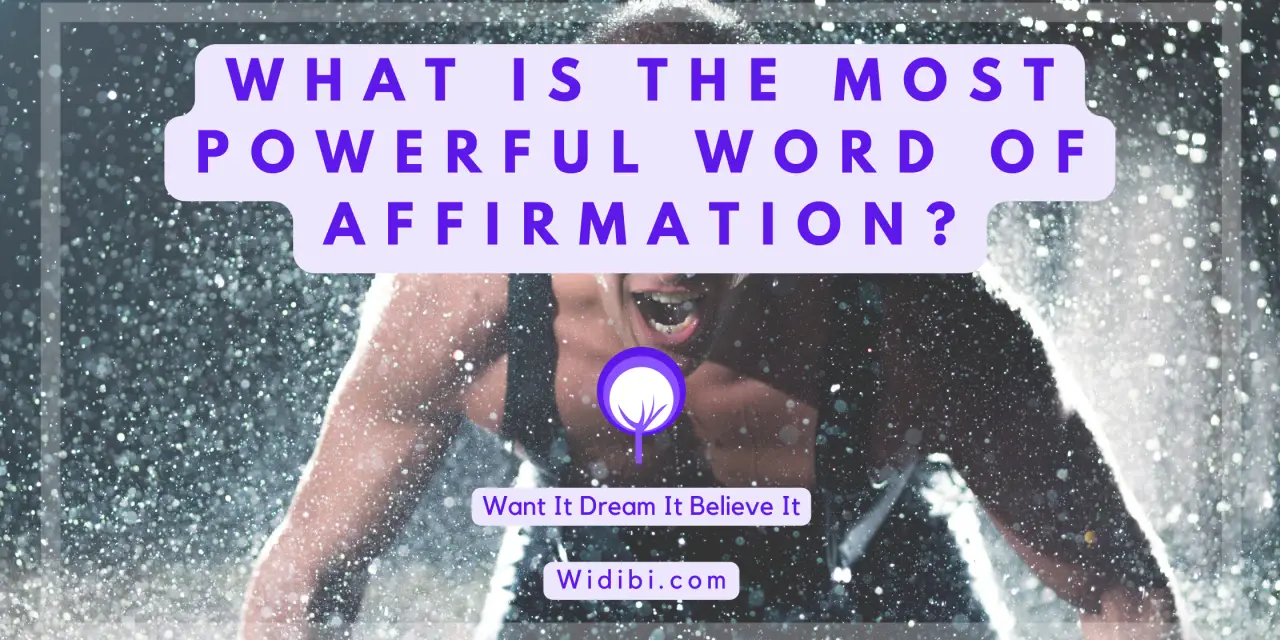 What Is the Most Powerful Word of Affirmation? – And 5 Other Potent Words