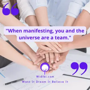 When manifesting, you and the universe are a team.