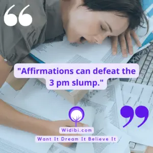 Affirmations can defeat the 3pm slump.