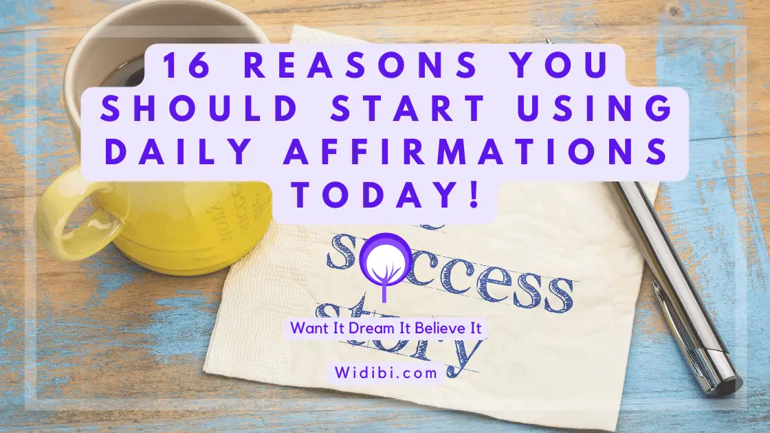 16 Reasons Why You Should Start Using Daily Affirmations Today!